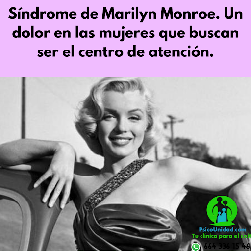 Síndrome de Marilyn Monroe. Un dolor en las mujeres que buscan ser el centro de atención.